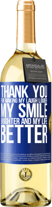 29,95 € | White Wine WHITE Edition Thank you for making my laugh louder, my smile brighter and my life better Blue Label. Customizable label Young wine Harvest 2024 Verdejo