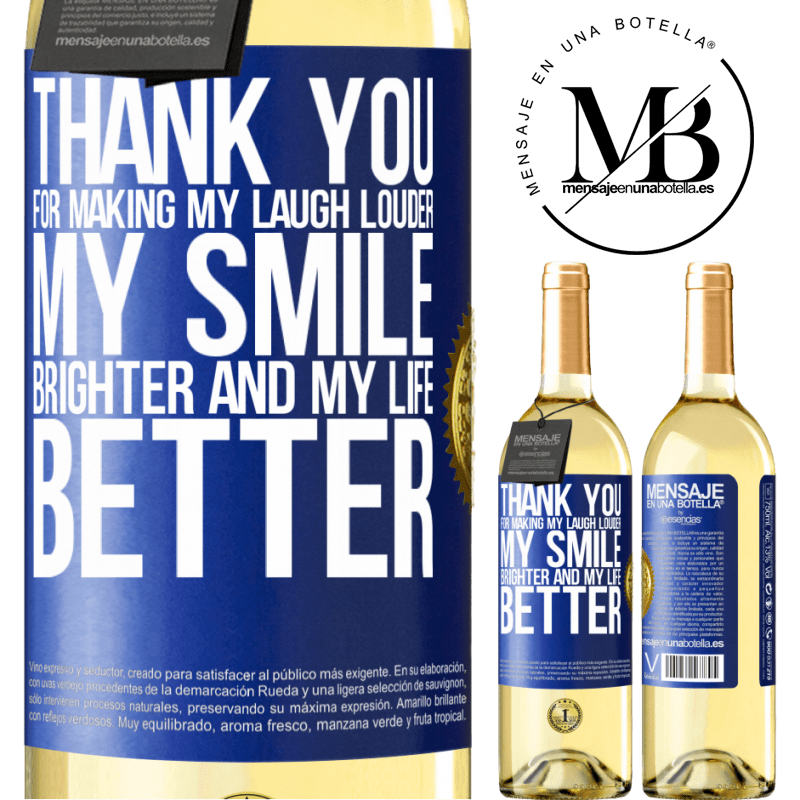 29,95 € Free Shipping | White Wine WHITE Edition Thank you for making my laugh louder, my smile brighter and my life better Blue Label. Customizable label Young wine Harvest 2022 Verdejo
