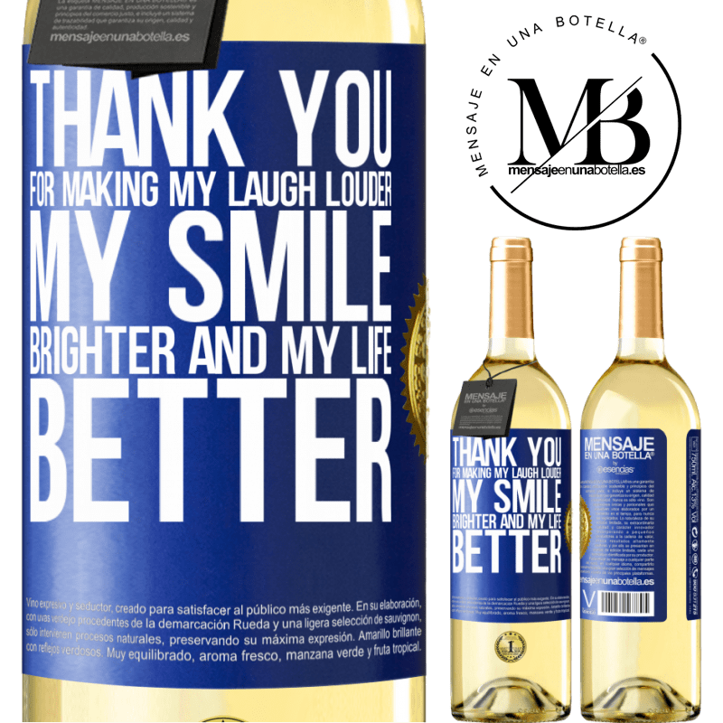 29,95 € Free Shipping | White Wine WHITE Edition Thank you for making my laugh louder, my smile brighter and my life better Blue Label. Customizable label Young wine Harvest 2023 Verdejo