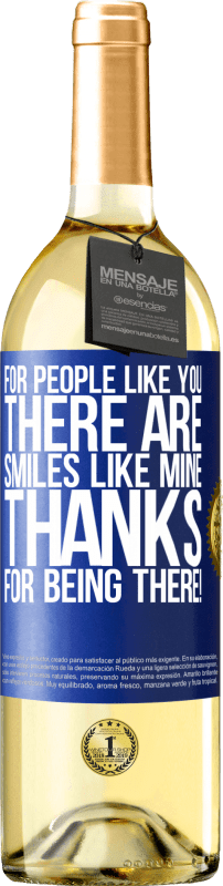 29,95 € | White Wine WHITE Edition For people like you there are smiles like mine. Thanks for being there! Blue Label. Customizable label Young wine Harvest 2023 Verdejo