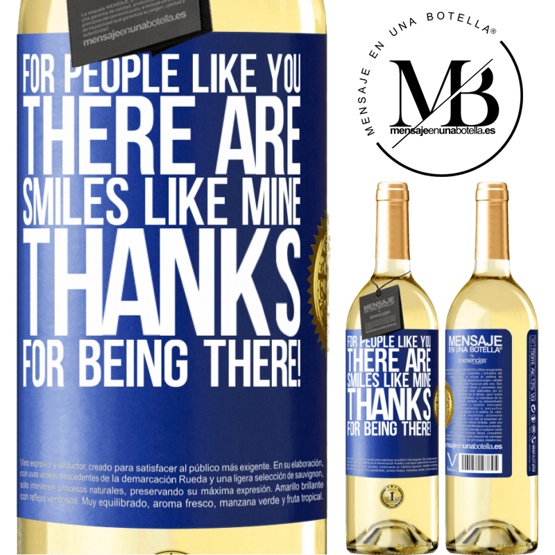 29,95 € Free Shipping | White Wine WHITE Edition For people like you there are smiles like mine. Thanks for being there! Blue Label. Customizable label Young wine Harvest 2023 Verdejo