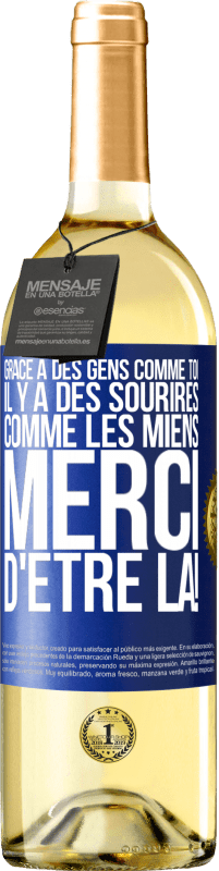 29,95 € Envoi gratuit | Vin blanc Édition WHITE Grâce à des gens comme toi il y a des sourires comme les miens. Merci d'être là! Étiquette Bleue. Étiquette personnalisable Vin jeune Récolte 2025 Verdejo