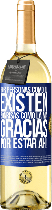 29,95 € | Vino Blanco Edición WHITE Por personas como tú existen sonrisas como la mía. Gracias por estar ahí! Etiqueta Azul. Etiqueta personalizable Vino joven Cosecha 2025 Verdejo