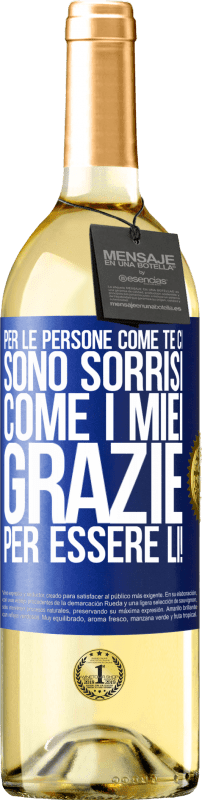 29,95 € | Vino bianco Edizione WHITE Per le persone come te ci sono sorrisi come i miei. Grazie per essere lì! Etichetta Blu. Etichetta personalizzabile Vino giovane Raccogliere 2023 Verdejo