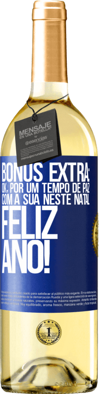 29,95 € | Vinho branco Edição WHITE Bônus Extra: Ok, por um tempo de paz com a sua neste Natal. Feliz Ano! Etiqueta Azul. Etiqueta personalizável Vinho jovem Colheita 2025 Verdejo
