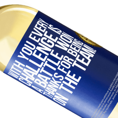 Unique & Personal Expressions. «With you every challenge is a battle won. Thanks for being on the team!» WHITE Edition