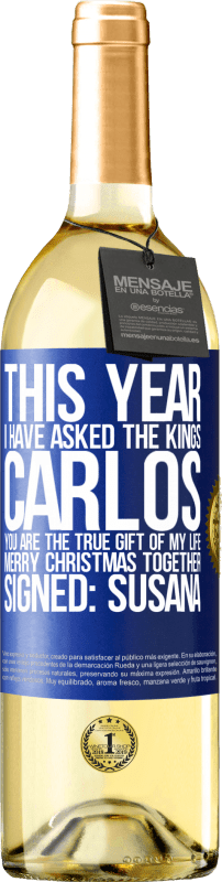 29,95 € Free Shipping | White Wine WHITE Edition This year I have asked the kings. Carlos, you are the true gift of my life. Merry Christmas together. Signed: Susana Blue Label. Customizable label Young wine Harvest 2024 Verdejo