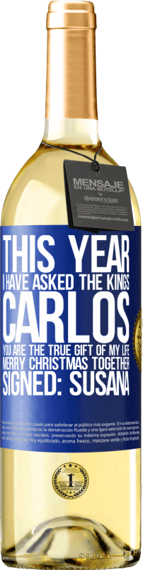 29,95 € Free Shipping | White Wine WHITE Edition This year I have asked the kings. Carlos, you are the true gift of my life. Merry Christmas together. Signed: Susana Blue Label. Customizable label Young wine Harvest 2025 Verdejo