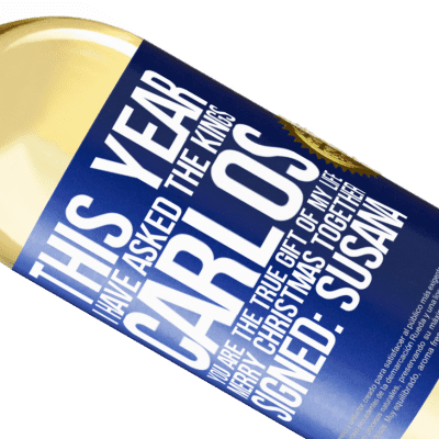 Unique & Personal Expressions. «This year I have asked the kings. Carlos, you are the true gift of my life. Merry Christmas together. Signed: Susana» WHITE Edition