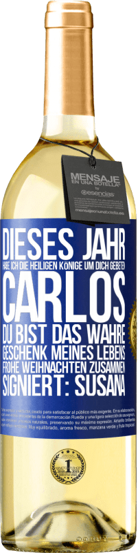 29,95 € Kostenloser Versand | Weißwein WHITE Ausgabe Dieses Jahr habe ich die heiligen Könige um dich gebeten, Carlos, du bist das wahre Geschenk meines Lebens. Frohe Weihnachten zu Blaue Markierung. Anpassbares Etikett Junger Wein Ernte 2023 Verdejo