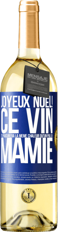 29,95 € | Vin blanc Édition WHITE Joyeux Noël! Ce vin te procurera la même chaleur qu'un pull de mamie Étiquette Bleue. Étiquette personnalisable Vin jeune Récolte 2024 Verdejo