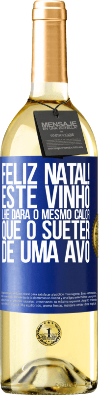 29,95 € | Vinho branco Edição WHITE Feliz Natal! Este vinho lhe dará o mesmo calor que o suéter de uma avó Etiqueta Azul. Etiqueta personalizável Vinho jovem Colheita 2025 Verdejo