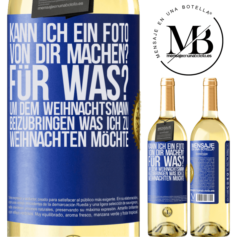 29,95 € Kostenloser Versand | Weißwein WHITE Ausgabe Kann ich ein Foto von dir machen? Wofür? Um dem Weihnachtsmann zu zeigen, was ich zu Weihnachten haben möchte Blaue Markierung. Anpassbares Etikett Junger Wein Ernte 2023 Verdejo