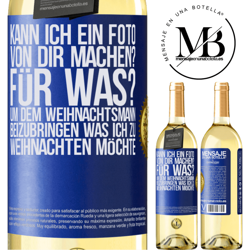 29,95 € Kostenloser Versand | Weißwein WHITE Ausgabe Kann ich ein Foto von dir machen? Wofür? Um dem Weihnachtsmann zu zeigen, was ich zu Weihnachten haben möchte Blaue Markierung. Anpassbares Etikett Junger Wein Ernte 2025 Verdejo