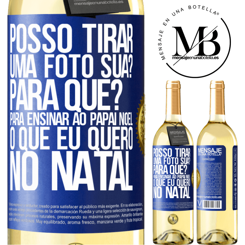 29,95 € Envio grátis | Vinho branco Edição WHITE Posso tirar uma foto sua? Para que? Para ensinar ao Papai Noel o que eu quero no Natal Etiqueta Azul. Etiqueta personalizável Vinho jovem Colheita 2023 Verdejo