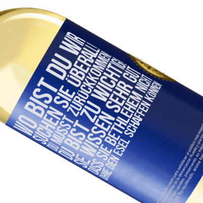 Einzigartige und Persönliche Ausdrücke. «Wo bist du? Wir suchen dich überall! Du musst zurückkommen! Du bist zu wichtig! Du weißt sehr gut, dass man ohne Esel keine Weih» WHITE Ausgabe