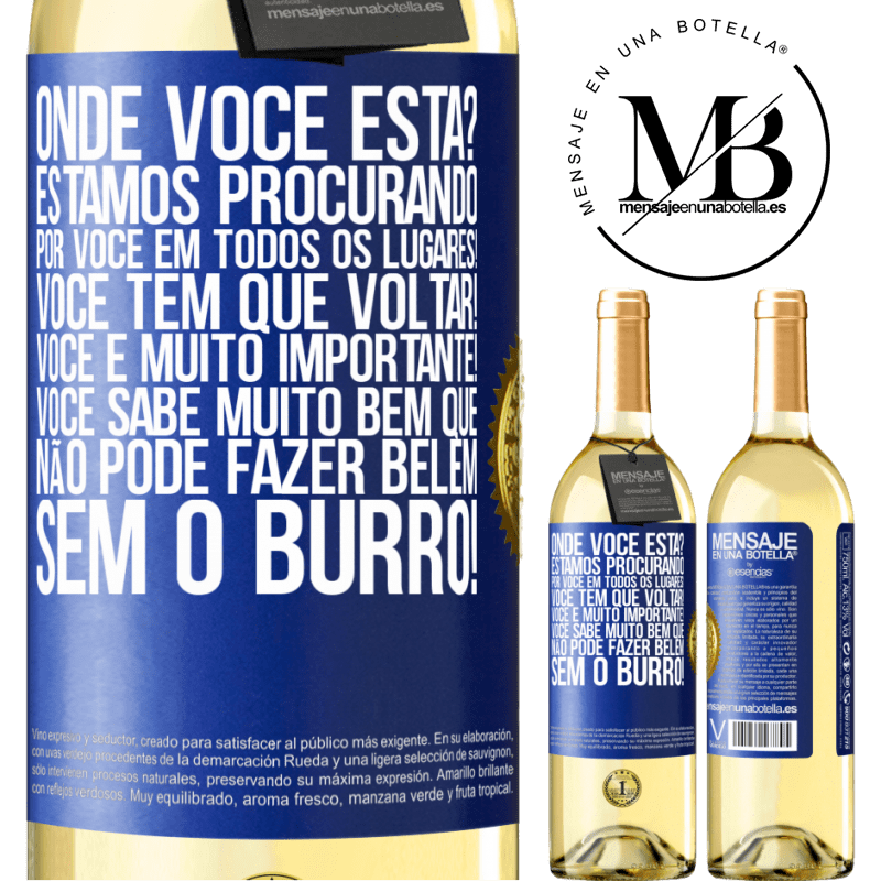 29,95 € Envio grátis | Vinho branco Edição WHITE Onde você está? Estamos procurando por você em todos os lugares! Você tem que voltar! Você é muito importante! Você sabe Etiqueta Azul. Etiqueta personalizável Vinho jovem Colheita 2023 Verdejo