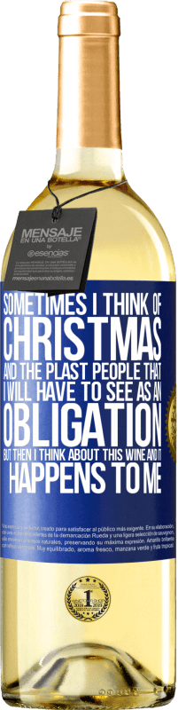 «時々私はクリスマスと私が義務として見なければならないプラスタの人々について考える。しかし、その後、私はこのワインについて考え、それは私に起こります» WHITEエディション