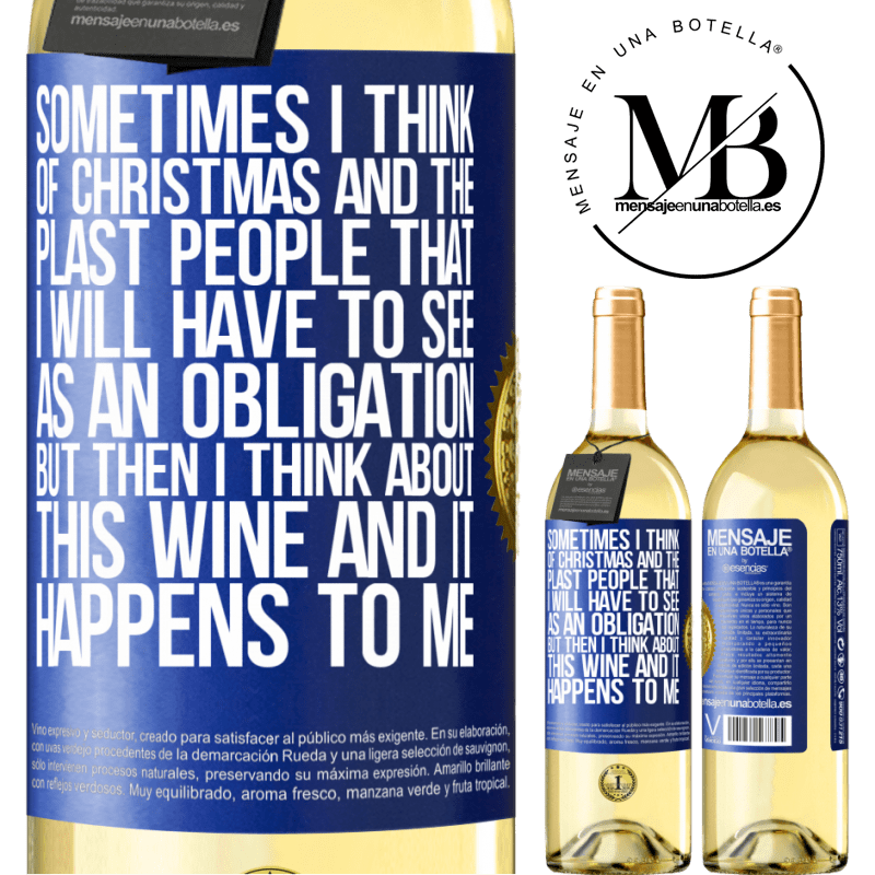 29,95 € Free Shipping | White Wine WHITE Edition Sometimes I think of Christmas and the plasta people that I will have to see as an obligation. But then I think about this Blue Label. Customizable label Young wine Harvest 2023 Verdejo