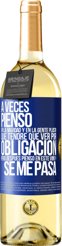 29,95 € | Vino Blanco Edición WHITE A veces pienso en la navidad y en la gente plasta que tendré que ver por obligación. Pero después pienso en este vino y se Etiqueta Azul. Etiqueta personalizable Vino joven Cosecha 2024 Verdejo