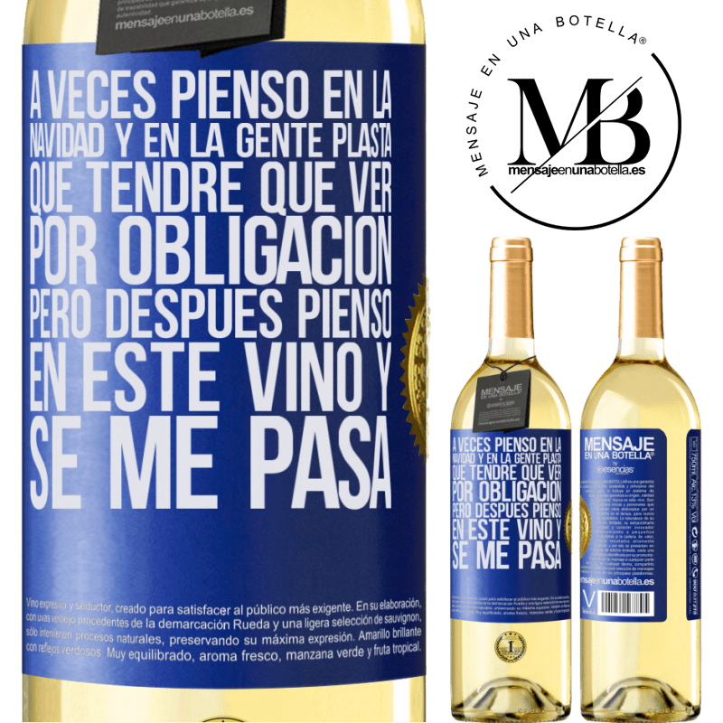29,95 € Envoi gratuit | Vin blanc Édition WHITE Parfois, je pense à Noël et aux gens de plasta que je devrai voir comme une obligation. Mais alors je pense à ce vin et ça Étiquette Bleue. Étiquette personnalisable Vin jeune Récolte 2022 Verdejo