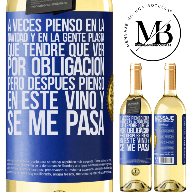 29,95 € Envío gratis | Vino Blanco Edición WHITE A veces pienso en la navidad y en la gente plasta que tendré que ver por obligación. Pero después pienso en este vino y se Etiqueta Azul. Etiqueta personalizable Vino joven Cosecha 2023 Verdejo