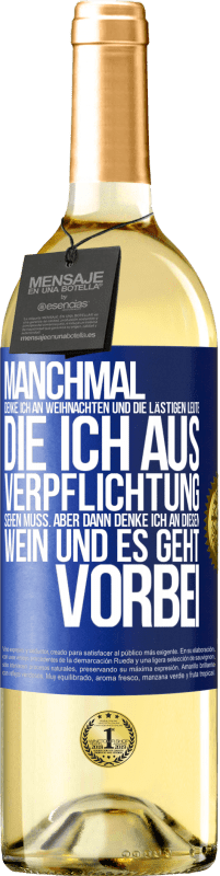 29,95 € | Weißwein WHITE Ausgabe Manchmal denke ich an Weihnachten und die lästigen Leute, die ich aus Verpflichtung sehen muss. Aber dann denke ich an diesen We Blaue Markierung. Anpassbares Etikett Junger Wein Ernte 2024 Verdejo