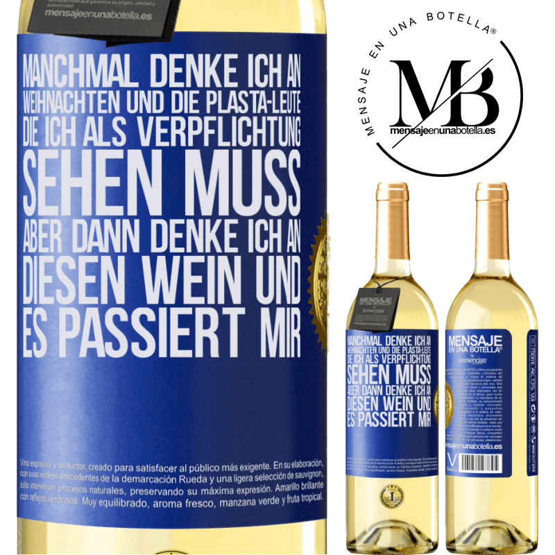 29,95 € Kostenloser Versand | Weißwein WHITE Ausgabe Manchmal denke ich an Weihnachten und die lästigen Leute, die ich aus Verpflichtung sehen muss. Aber dann denke ich an diesen We Blaue Markierung. Anpassbares Etikett Junger Wein Ernte 2025 Verdejo