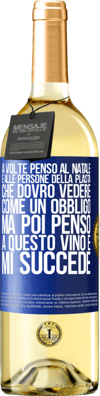 29,95 € Spedizione Gratuita | Vino bianco Edizione WHITE A volte penso al Natale e alle persone della plasta che dovrò vedere come un obbligo. Ma poi penso a questo vino e mi succede Etichetta Blu. Etichetta personalizzabile Vino giovane Raccogliere 2025 Verdejo