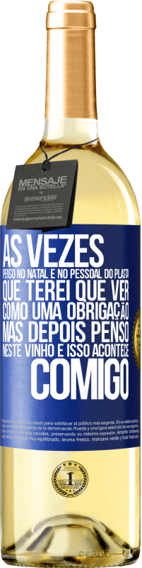 29,95 € | Vinho branco Edição WHITE Às vezes, penso no Natal e no pessoal do plasta que terei que ver como uma obrigação. Mas depois penso neste vinho e isso Etiqueta Azul. Etiqueta personalizável Vinho jovem Colheita 2024 Verdejo