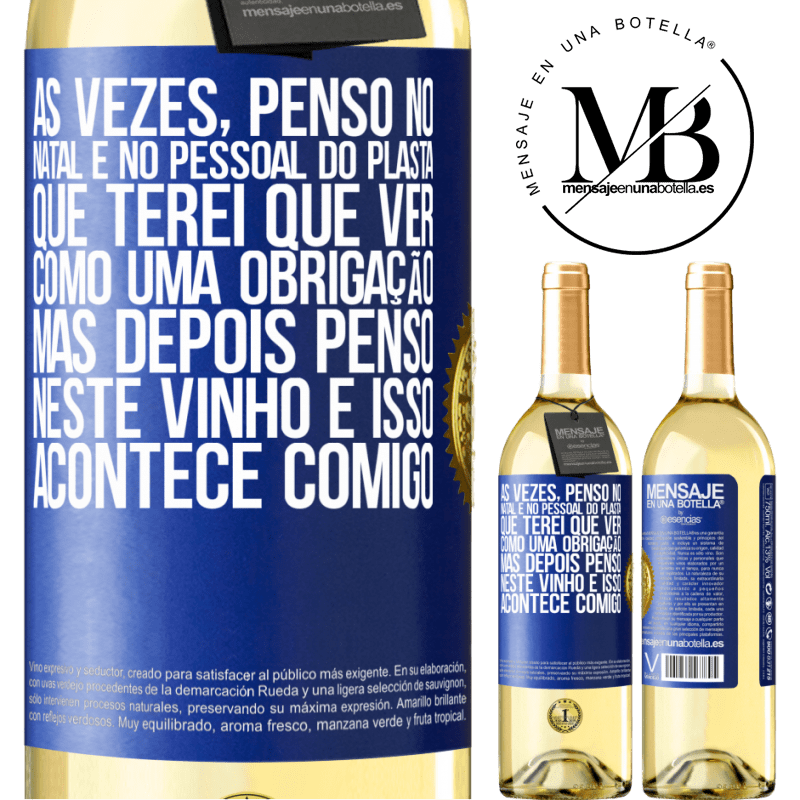 29,95 € Envio grátis | Vinho branco Edição WHITE Às vezes, penso no Natal e no pessoal do plasta que terei que ver como uma obrigação. Mas depois penso neste vinho e isso Etiqueta Azul. Etiqueta personalizável Vinho jovem Colheita 2023 Verdejo