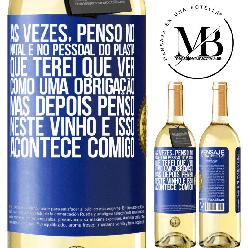 29,95 € Envio grátis | Vinho branco Edição WHITE Às vezes, penso no Natal e no pessoal do plasta que terei que ver como uma obrigação. Mas depois penso neste vinho e isso Etiqueta Azul. Etiqueta personalizável Vinho jovem Colheita 2025 Verdejo