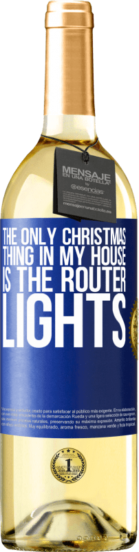 29,95 € | Белое вино Издание WHITE Единственная рождественская вещь в моем доме - огни роутера Синяя метка. Настраиваемая этикетка Молодое вино Урожай 2023 Verdejo