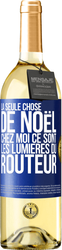 29,95 € | Vin blanc Édition WHITE La seule chose de Noël chez moi ce sont les lumières du routeur Étiquette Bleue. Étiquette personnalisable Vin jeune Récolte 2024 Verdejo