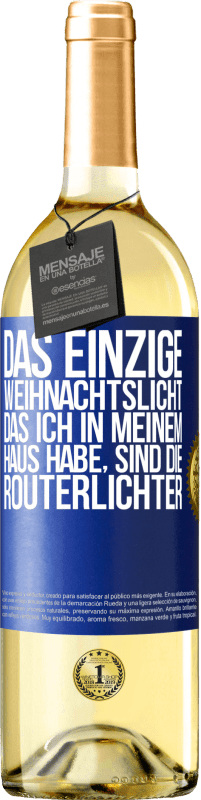 29,95 € Kostenloser Versand | Weißwein WHITE Ausgabe Das einzige Weihnachtslicht, das ich in meinem Haus habe, sind die Routerlichter Blaue Markierung. Anpassbares Etikett Junger Wein Ernte 2025 Verdejo