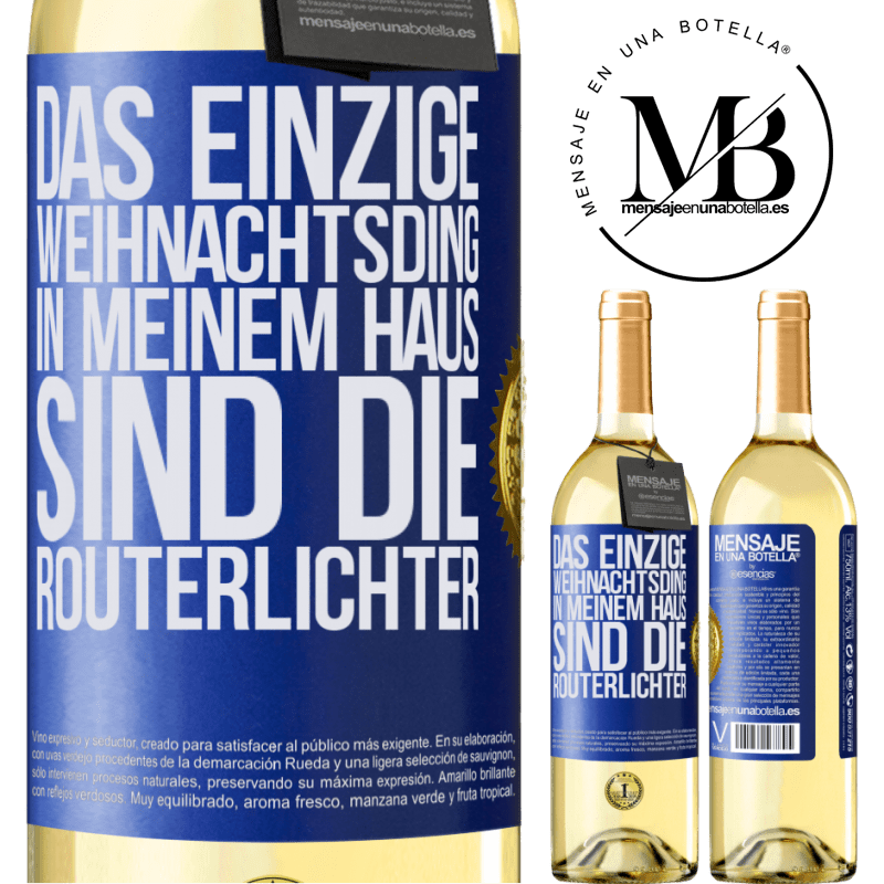 29,95 € Kostenloser Versand | Weißwein WHITE Ausgabe Das einzige Weihnachtslicht, das ich in meinem Haus habe, sind die Routerlichter Blaue Markierung. Anpassbares Etikett Junger Wein Ernte 2023 Verdejo