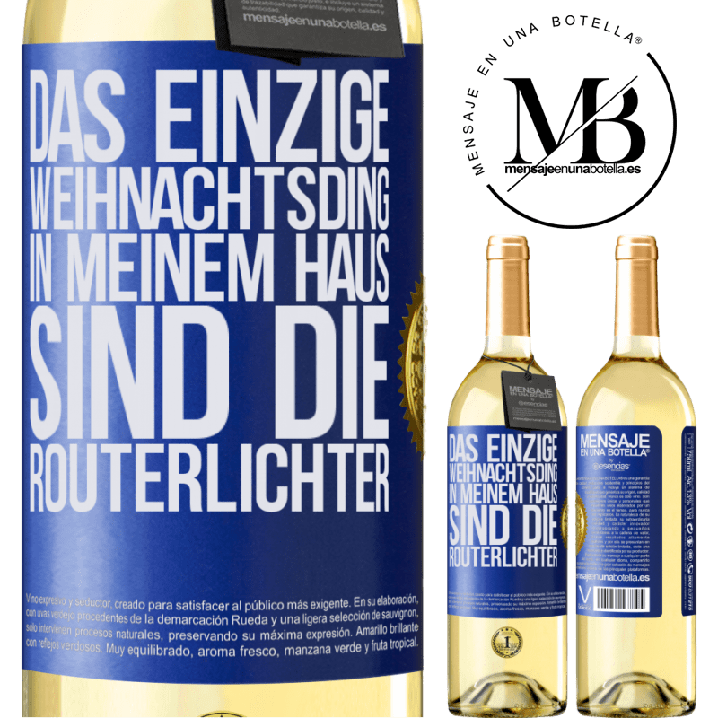 29,95 € Kostenloser Versand | Weißwein WHITE Ausgabe Das einzige Weihnachtslicht, das ich in meinem Haus habe, sind die Routerlichter Blaue Markierung. Anpassbares Etikett Junger Wein Ernte 2025 Verdejo