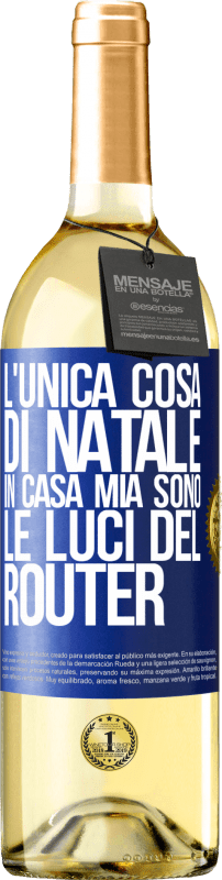 29,95 € | Vino bianco Edizione WHITE L'unica cosa di Natale in casa mia sono le luci del router Etichetta Blu. Etichetta personalizzabile Vino giovane Raccogliere 2024 Verdejo