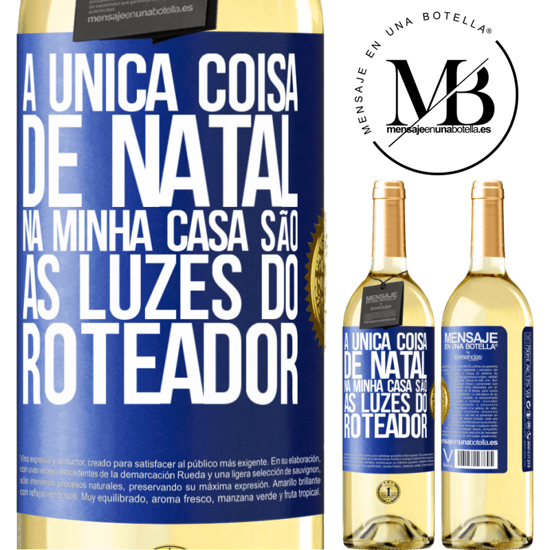 29,95 € Envio grátis | Vinho branco Edição WHITE A única coisa de Natal na minha casa são as luzes do roteador Etiqueta Azul. Etiqueta personalizável Vinho jovem Colheita 2023 Verdejo