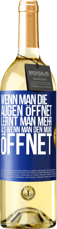29,95 € | Weißwein WHITE Ausgabe Wenn man die Augen öffnet, lernt man mehr, als wenn man den Mund öffnet Blaue Markierung. Anpassbares Etikett Junger Wein Ernte 2025 Verdejo
