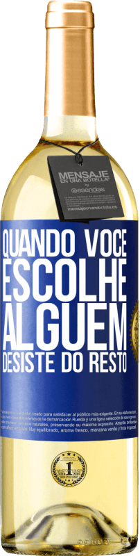 29,95 € Envio grátis | Vinho branco Edição WHITE Quando você escolhe alguém, desiste do resto Etiqueta Azul. Etiqueta personalizável Vinho jovem Colheita 2025 Verdejo