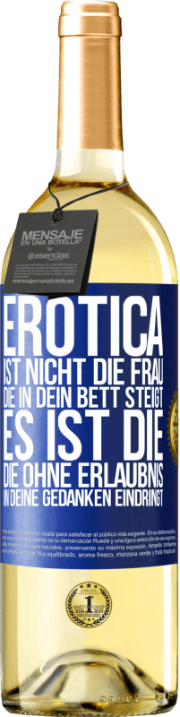 «Erotica ist nicht die Frau, die in dein Bett steigt. Es ist die, die ohne Erlaubnis in deine Gedanken eindringt» WHITE Ausgabe