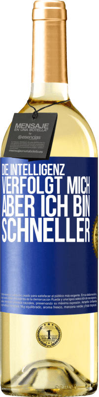 29,95 € | Weißwein WHITE Ausgabe Die Intelligenz verfolgt mich, aber ich bin schneller Blaue Markierung. Anpassbares Etikett Junger Wein Ernte 2023 Verdejo