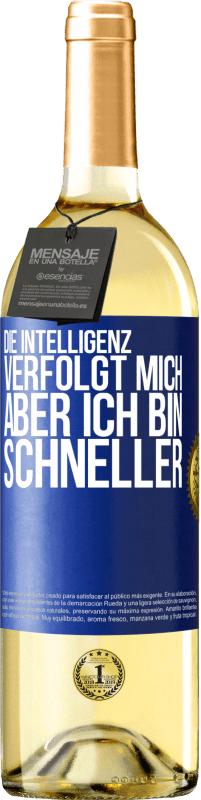 29,95 € | Weißwein WHITE Ausgabe Die Intelligenz verfolgt mich, aber ich bin schneller Blaue Markierung. Anpassbares Etikett Junger Wein Ernte 2024 Verdejo