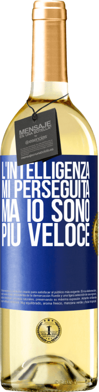 «L'intelligenza mi perseguita, ma io sono più veloce» Edizione WHITE