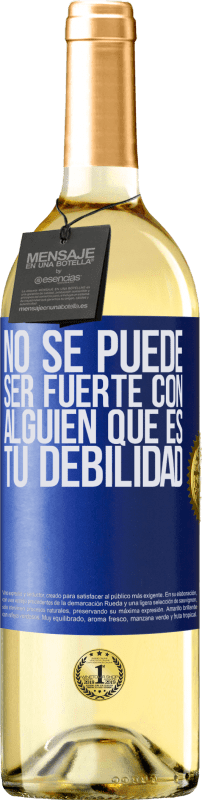 29,95 € | Vino Blanco Edición WHITE No se puede ser fuerte con alguien que es tu debilidad Etiqueta Azul. Etiqueta personalizable Vino joven Cosecha 2024 Verdejo