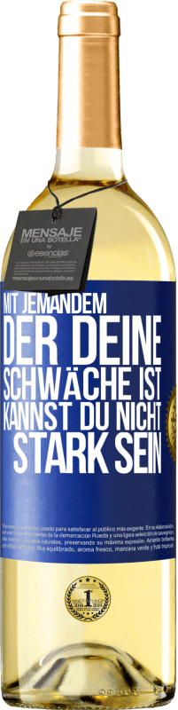 29,95 € Kostenloser Versand | Weißwein WHITE Ausgabe Mit jemandem, der deine Schwäche ist, kannst du nicht stark sein Blaue Markierung. Anpassbares Etikett Junger Wein Ernte 2025 Verdejo