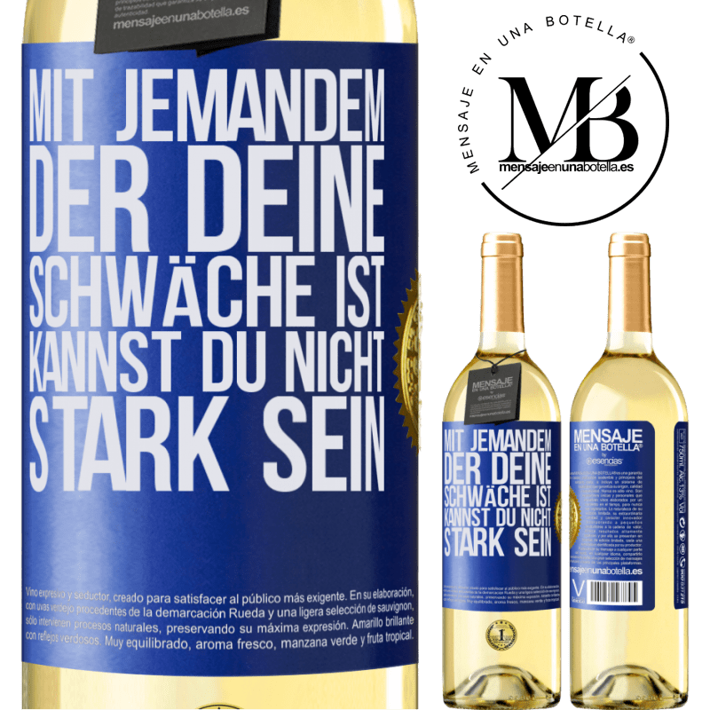 29,95 € Kostenloser Versand | Weißwein WHITE Ausgabe Mit jemandem, der deine Schwäche ist, kannst du nicht stark sein Blaue Markierung. Anpassbares Etikett Junger Wein Ernte 2024 Verdejo