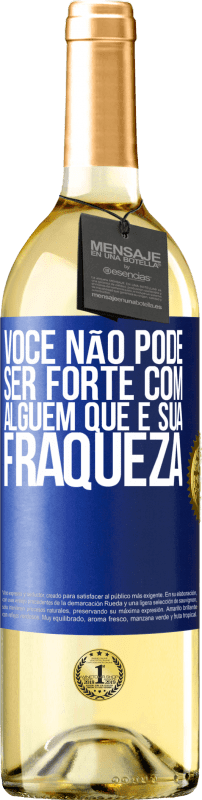 29,95 € Envio grátis | Vinho branco Edição WHITE Você não pode ser forte com alguém que é sua fraqueza Etiqueta Azul. Etiqueta personalizável Vinho jovem Colheita 2025 Verdejo
