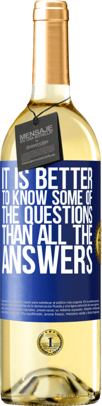 29,95 € | White Wine WHITE Edition It is better to know some of the questions than all the answers Blue Label. Customizable label Young wine Harvest 2024 Verdejo